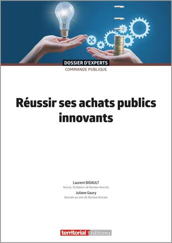 Couverture du livre « Réussir ses achats publics innovants » de Laurent Bidault et Juliane Gaury aux éditions Territorial