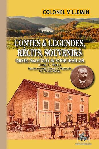 Couverture du livre « Contes légendes, récits et souvenirs ; oeuvres dialectales en patois mosellan Tome 2 ; prose » de Colonel Villemin aux éditions Editions Des Regionalismes