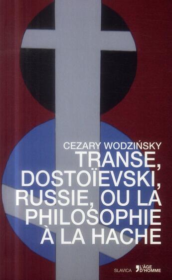 Couverture du livre « Transe, Dostoïesvski, Russie, ou la philosophie à la hache » de Cezary Wodzinski aux éditions L'age D'homme