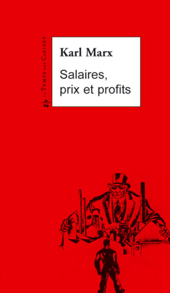 Couverture du livre « Salaires, prix et profits ; la théorie marxiste de la plue-value » de Karl Marx aux éditions Le Temps Des Cerises