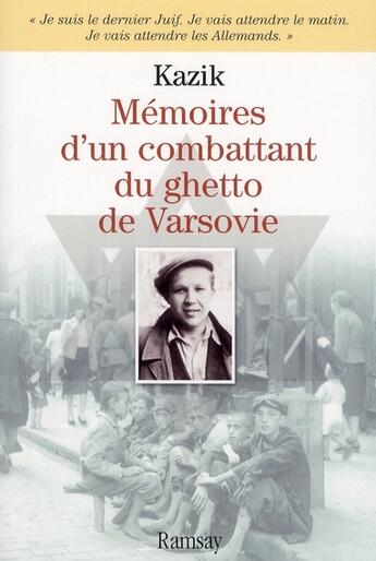 Couverture du livre « Mémoires d'un combattant du ghetto de Varsovie » de Kazik/ aux éditions Ramsay