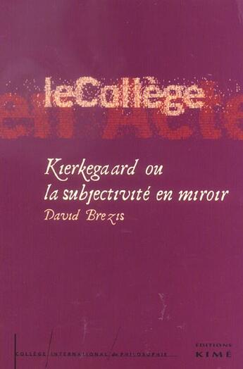 Couverture du livre « Kierkegaard ou la subjectivite en miroir » de David Brezis aux éditions Kime