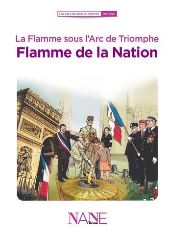 Couverture du livre « La flamme sous l'arc de triomphe : flamme de la nation » de Anne-Marie Balenbois et Willy Harold Vassaux aux éditions Nane