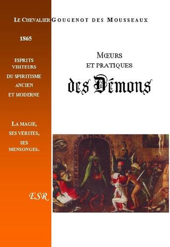 Couverture du livre « Moeurs et pratiques des démons ou esprits visiteurs du spiritisme ancien et moderne » de Gougenot Des Mousseaux aux éditions Saint-remi