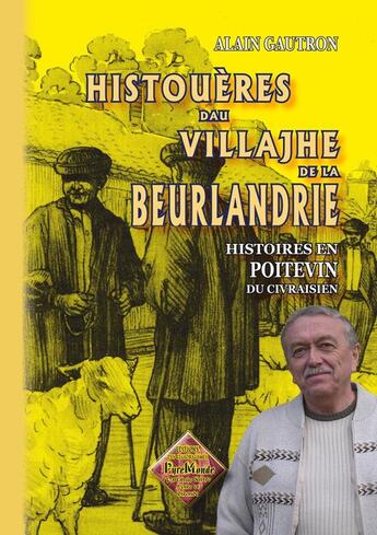 Couverture du livre « Histoueres dau villajhe de la beurlandrie (histoires en poitevin du civraisien) » de Alain Gautron aux éditions Editions Des Regionalismes