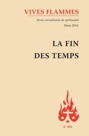 Couverture du livre « REVUE VIVES FLAMMES N.302 ; la fin des temps » de Revue Vives Flammes aux éditions Carmel