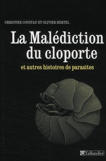 Couverture du livre « La malédiction du cloporte ; et autres histoires de parasites » de Hertel/Coustau aux éditions Tallandier