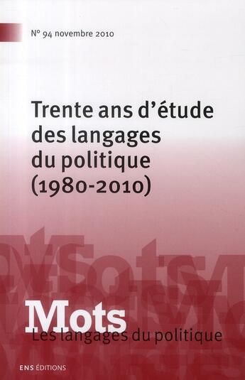 Couverture du livre « MOTS Tome 94 : trente ans d'étude des langages du politique » de Paul Bacot et Le Bart aux éditions Ens Lyon