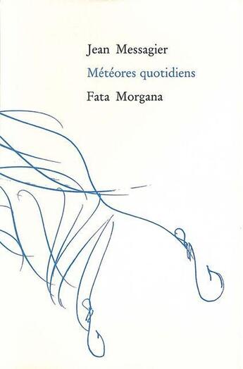 Couverture du livre « Météores quotidiens » de Jean Messagier aux éditions Fata Morgana