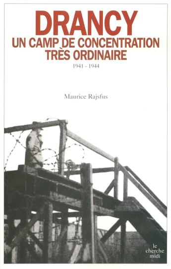 Couverture du livre « Drancy, un camp de concentration très ordinaire » de Maurice Rajsfus aux éditions Cherche Midi