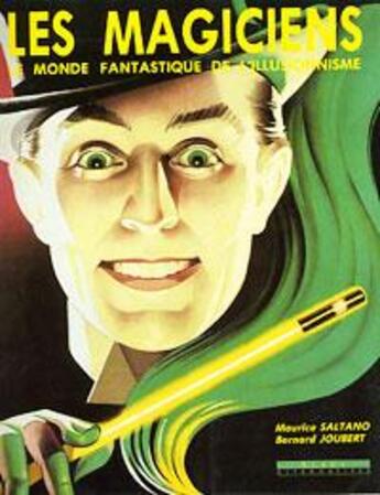 Couverture du livre « Les magiciens - le monde fantastique de l'illusionnisme » de Joubert/Saltano aux éditions Alternatives