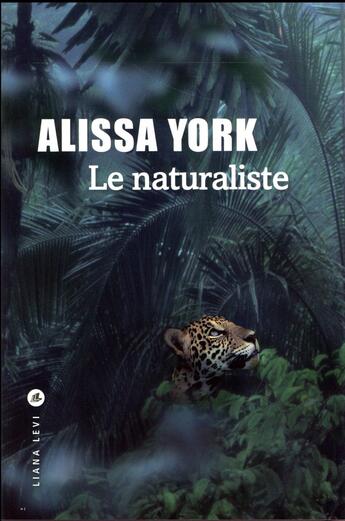 Couverture du livre « Le naturaliste » de Alissa York aux éditions Liana Levi