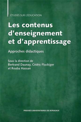 Couverture du livre « Contenus d'enseignement et d'apprentissage ; approches didactiques » de Bertrand Daunay aux éditions Pu De Bordeaux