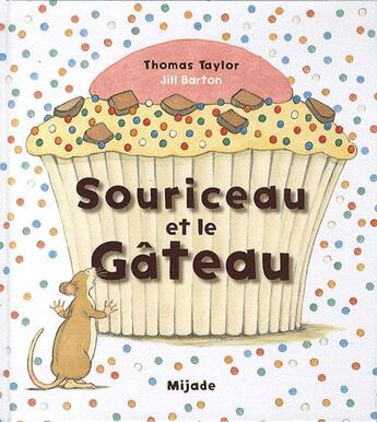 Couverture du livre « Souriceau et le gâteau » de Barton Jill et Thomas Taylor aux éditions Mijade