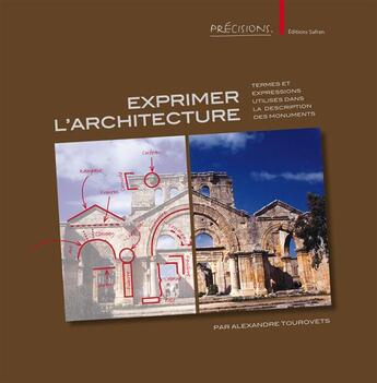 Couverture du livre « Exprimer l'architecture ; termes et expressions utilisés dans la description des monuments » de Tourovets Alexandre aux éditions Safran Bruxelles