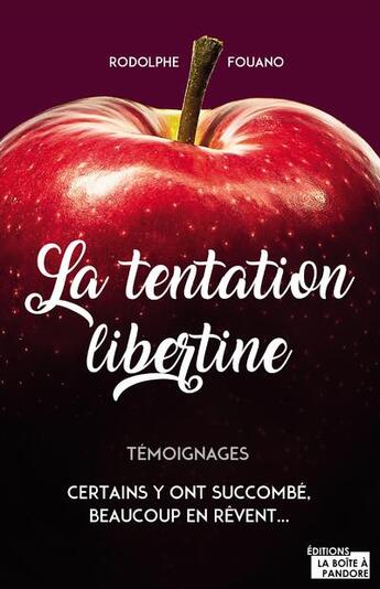 Couverture du livre « La tentation libertine ; certains y ont succombé, beaucoup en rêvent... » de Rodolphe Fouano aux éditions La Boite A Pandore