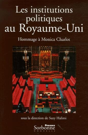 Couverture du livre « Les institutions politiques au Royaume-Uni ; hommage à Monica Charlot » de Suzy Halimi aux éditions Presses De La Sorbonne Nouvelle