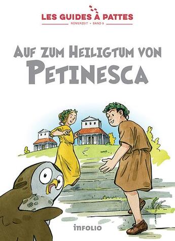 Couverture du livre « Les guides à pattes Tome 9 : Römerzeit ; auf zum Heiligtum von Petinesca » de Bernard Reymond et Karine Meylan aux éditions Infolio