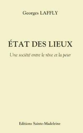 Couverture du livre « Etat des lieux - une societe entre le reve et la peur » de Georges Laffly aux éditions Sainte Madeleine