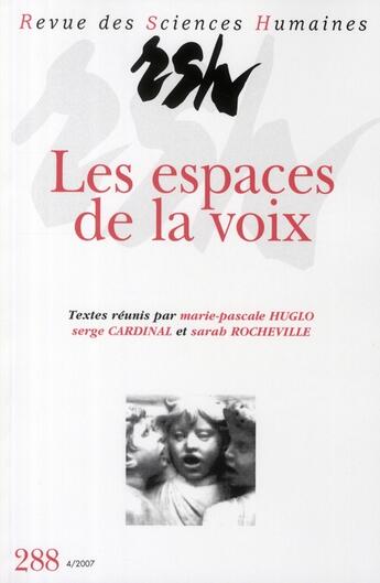 Couverture du livre « Revue des Sciences humaines n.288 : les espaces de la voix » de Revue Des Sciences Humaines aux éditions Pu Du Septentrion