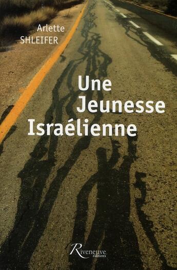 Couverture du livre « Une jeunesse israélienne » de Arlette Schleifer aux éditions Riveneuve