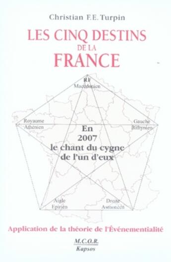 Couverture du livre « Les cinq destins de la france ; application à la théorie de l'événementialité » de Christian Turpin aux éditions Kapsos