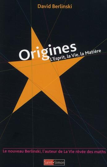 Couverture du livre « Origines ; l'esprit, la vie, la matière » de David Berlinski aux éditions Saint Simon