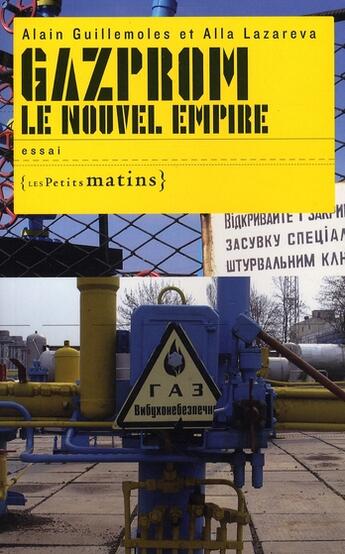 Couverture du livre « Gazprom, le nouvel empire » de Alla Lazareva et Alain Guillemoles aux éditions Les Petits Matins