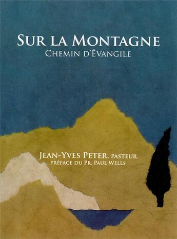 Couverture du livre « Sur la montagne ; chemin d'Evangile » de Jean-Yves Peter aux éditions Passiflores