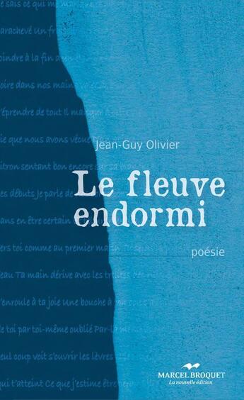 Couverture du livre « Le fleuve endormi » de Olivier Jean-Guy aux éditions Marcel Broquet