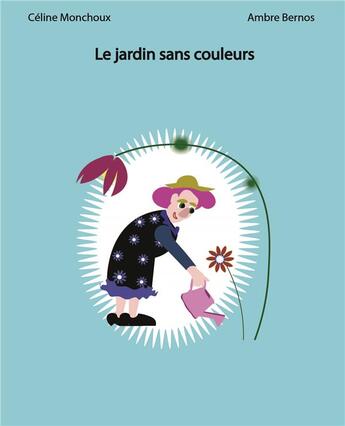 Couverture du livre « Le chasseur de chagrin et autres histoires » de Celine Monchoux et Ambre Bernos aux éditions L'apprentie