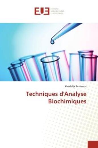 Couverture du livre « Techniques d'analyse biochimiques » de Benarous Khedidja aux éditions Editions Universitaires Europeennes