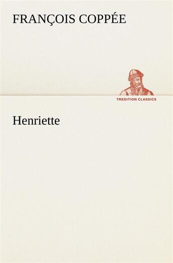 Couverture du livre « Henriette » de François Coppée aux éditions Tredition