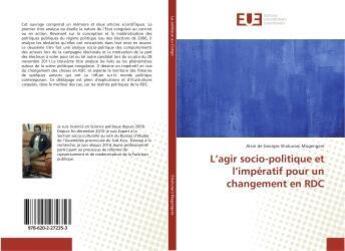 Couverture du livre « L'agir socio-politique et l'imperatif pour un changement en rdc » de De Georges Alain aux éditions Editions Universitaires Europeennes