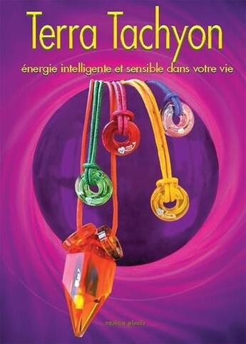 Couverture du livre « Terra tachyon, une énergie intelligente dans votre vie » de Robert Munck aux éditions Vesica Piscis