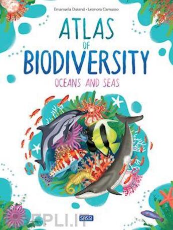 Couverture du livre « Atlas of biodiversity : oceans and seas » de Emanuela Durand et Leonora Camusso aux éditions Sassi