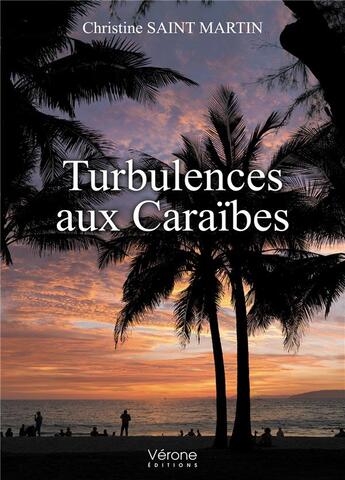 Couverture du livre « Turbulences aux Caraïbes » de Christine Saint Martin aux éditions Verone