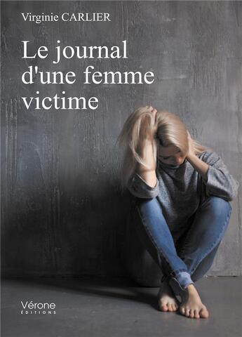 Couverture du livre « Le journal d'une femme victime » de Virginie Carlier aux éditions Verone