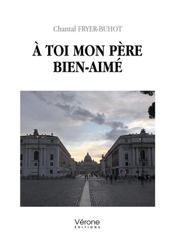 Couverture du livre « À toi mon père bien-aimé » de Chantal Fryer-Buhot aux éditions Verone