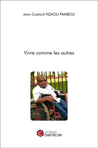 Couverture du livre « Vivre comme les autres » de Jean Castard Nzaou Pambou aux éditions Chapitre.com