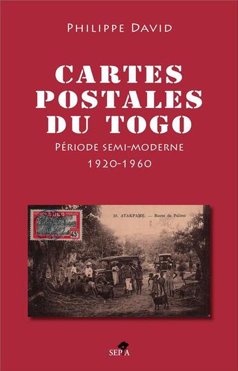 Couverture du livre « Cartes postales du Togo » de Philippe David aux éditions Sepia