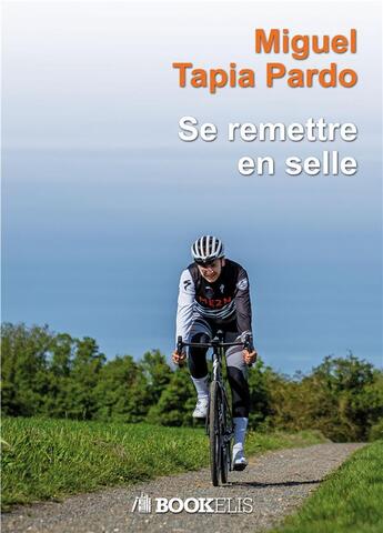 Couverture du livre « Se remettre en selle » de Tapia Pardo Miguel aux éditions Bookelis