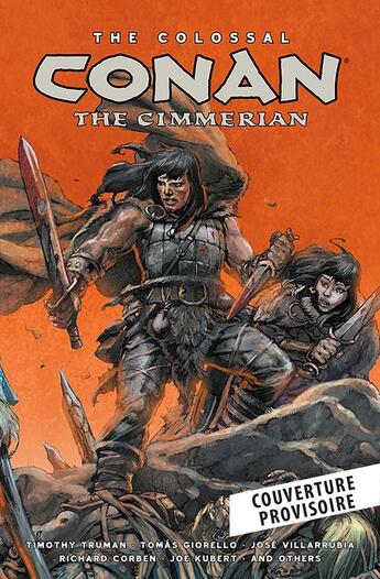 Couverture du livre « Conan Le Cimmérien Colossal » de Joe Kubert et Timothy Truman et Tomas Giorello et Richard Corben aux éditions Panini