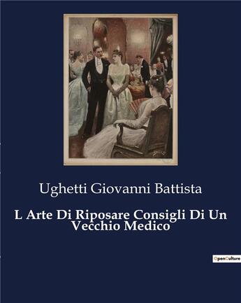 Couverture du livre « L Arte Di Riposare Consigli Di Un Vecchio Medico » de Ughetti Giovanni Battista aux éditions Culturea