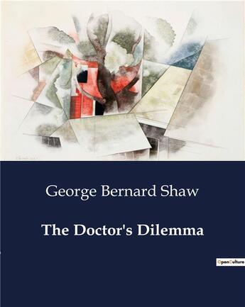 Couverture du livre « The Doctor's Dilemma » de George Bernard Shaw aux éditions Culturea