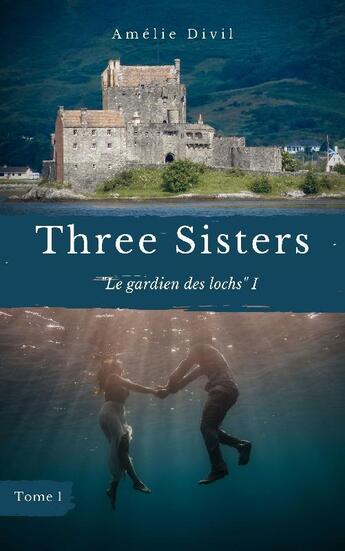 Couverture du livre « Three sisters - le gardien des lochs i » de Divil Amelie aux éditions Melanie Vidil