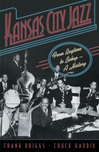 Couverture du livre « Kansas City Jazz: From Ragtime to Bebop--A History » de Haddix Chuck aux éditions Oxford University Press Usa