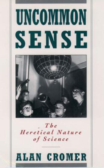 Couverture du livre « Uncommon Sense: The Heretical Nature of Science » de Cromer Alan aux éditions Oxford University Press Usa