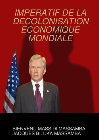 Couverture du livre « IMPERATIF DE LA DECOLONISATION ECONOMIQUE MONDIALE » de Bienvenu Massidi Massamba et Jacques Biluka Massamba aux éditions Lulu