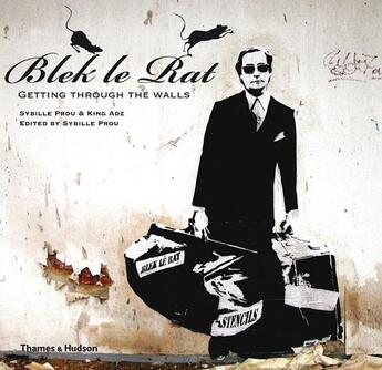 Couverture du livre « Blek le rat: getting through the walls » de King Adz/Prou Sybill aux éditions Thames & Hudson